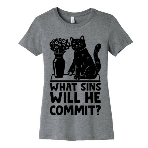 What Sins Will He Commit? Cat Womens T-Shirt