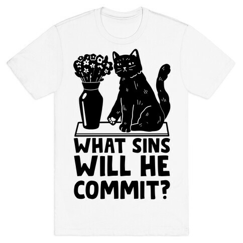 What Sins Will He Commit? Cat T-Shirt