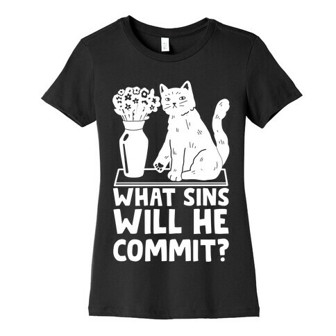 What Sins Will He Commit? Cat Womens T-Shirt