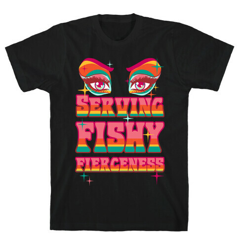 Serving Fishy Fierceness T-Shirt