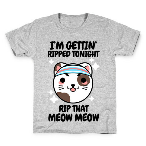 I'm Gettin' Ripped Tonight Rip That Meow Meow Kids T-Shirt