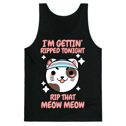 I'm Gettin' Ripped Tonight Rip That Meow Meow Tank Top