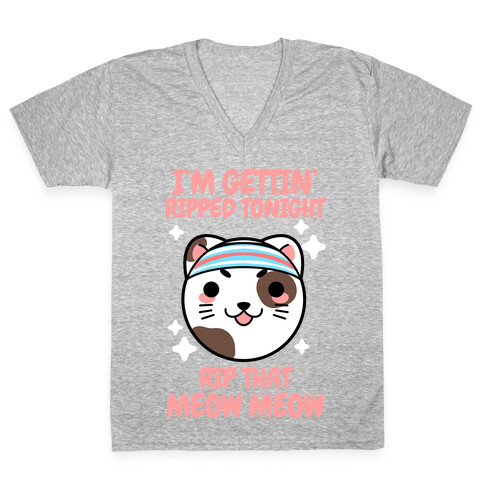 I'm Gettin' Ripped Tonight Rip That Meow Meow V-Neck Tee Shirt