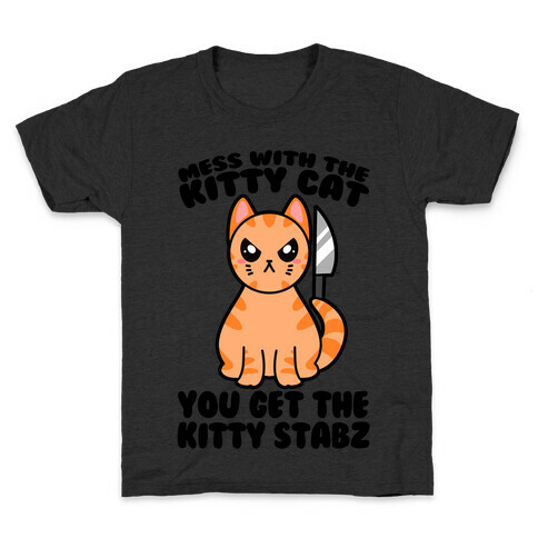 Mess With The Kitty Cat You Get The Kitty Stabz Kids T-Shirt