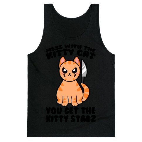 Mess With The Kitty Cat You Get The Kitty Stabz Tank Top