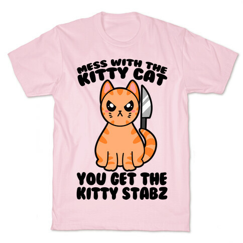 Mess With The Kitty Cat You Get The Kitty Stabz T-Shirt