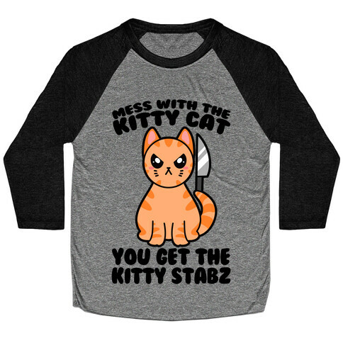 Mess With The Kitty Cat You Get The Kitty Stabz Baseball Tee