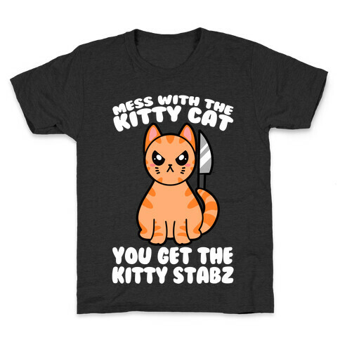 Mess With The Kitty Cat You Get The Kitty Stabz Kids T-Shirt