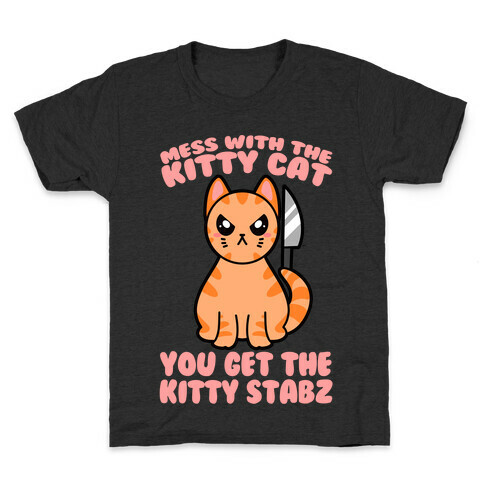 Mess With The Kitty Cat You Get The Kitty Stabz Kids T-Shirt