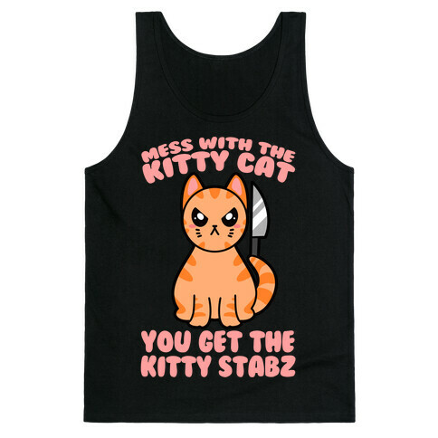 Mess With The Kitty Cat You Get The Kitty Stabz Tank Top