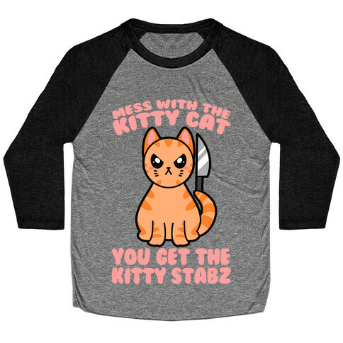 Mess With The Kitty Cat You Get The Kitty Stabz Baseball Tee