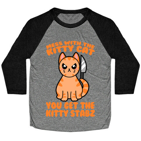 Mess With The Kitty Cat You Get The Kitty Stabz Baseball Tee