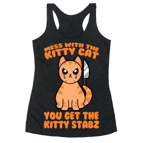Mess With The Kitty Cat You Get The Kitty Stabz Racerback Tank Top