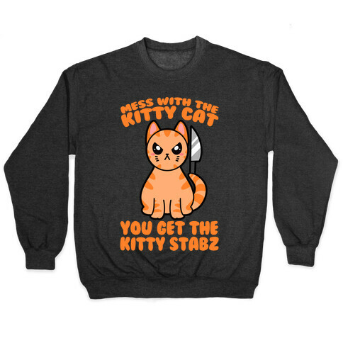 Mess With The Kitty Cat You Get The Kitty Stabz Pullover