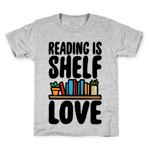 Reading Is Shelf Love Kids T-Shirt