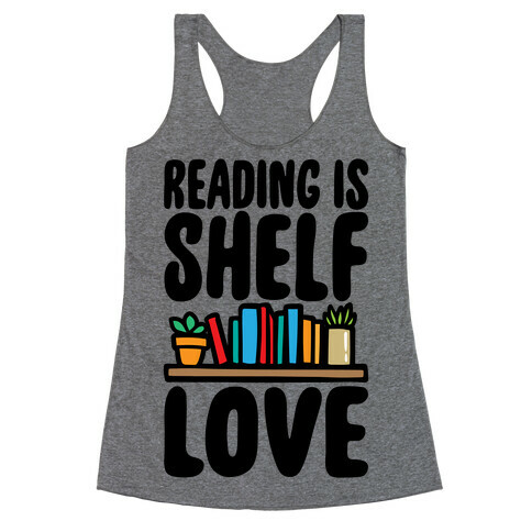 Reading Is Shelf Love Racerback Tank Top