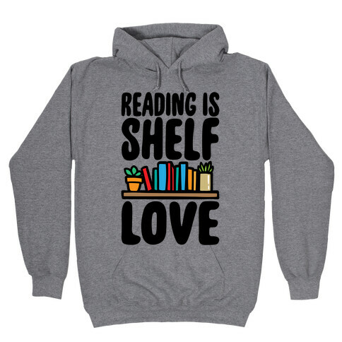 Reading Is Shelf Love Hooded Sweatshirt