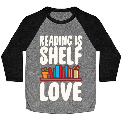 Reading Is Shelf Love White Print Baseball Tee