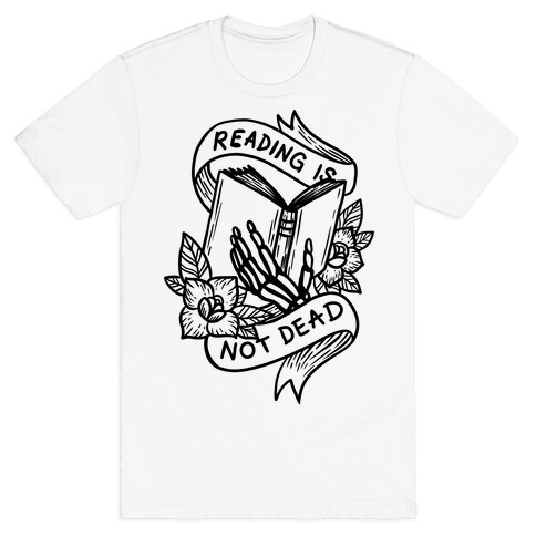 Reading Is Not Dead T-Shirt