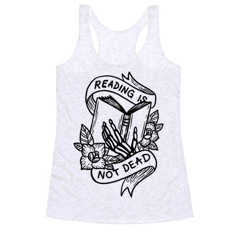 Reading Is Not Dead Racerback Tank Top