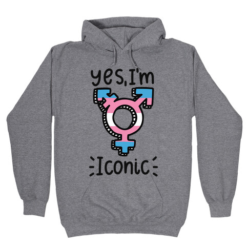 Yes, I'm Iconic (Trans Pride) Hooded Sweatshirt