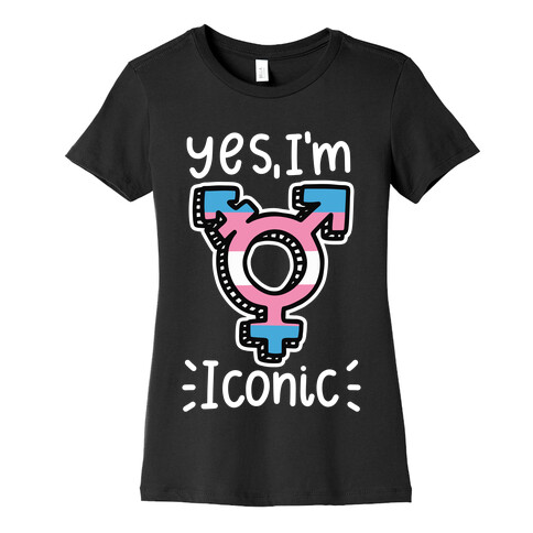 Yes, I'm Iconic (Trans Pride) Womens T-Shirt