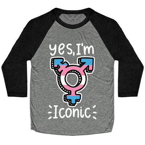 Yes, I'm Iconic (Trans Pride) Baseball Tee