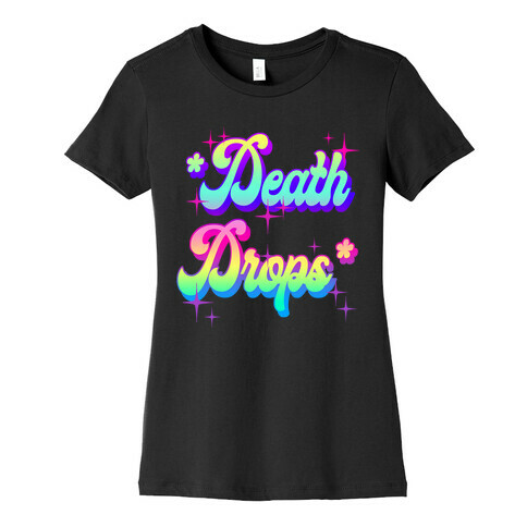 *Death Drops* Womens T-Shirt