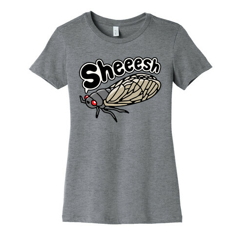 Sheeesh Cicada Womens T-Shirt