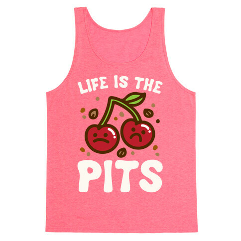 Life Is The Pits Cherry Pun Parody White Print Tank Top