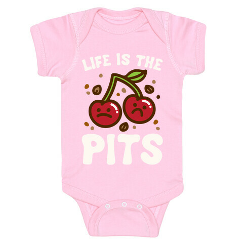 Life Is The Pits Cherry Pun Parody White Print Baby One-Piece