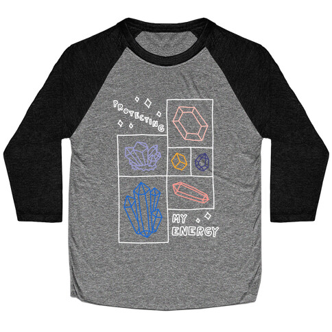 Protecting My Energy Crystals Baseball Tee