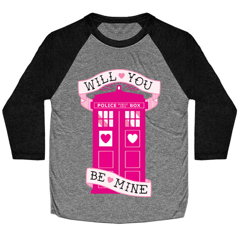 Will You Be Mine (Tardis) Baseball Tee