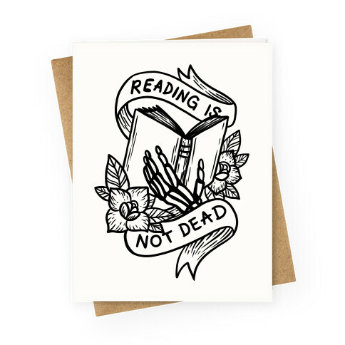 Reading Is Not Dead Greeting Card