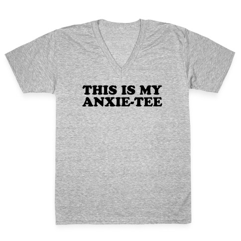 This is My Anxie-Tee V-Neck Tee Shirt