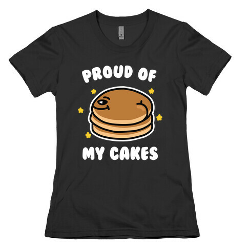 Proud of My Cakes Womens T-Shirt