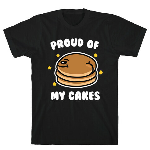 Proud of My Cakes T-Shirt