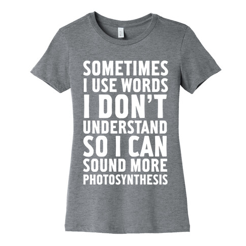 Sometimes I Use Words Womens T-Shirt