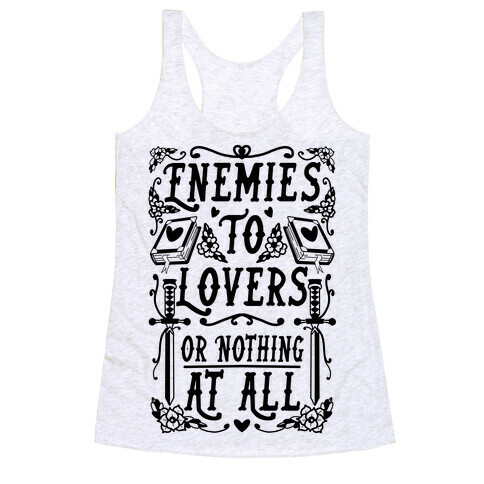 Enemies To Lovers Or Nothing At All Racerback Tank Top