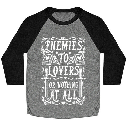 Enemies To Lovers Or Nothing At All Baseball Tee