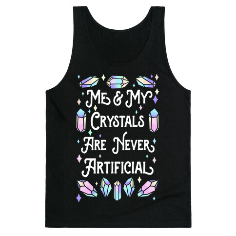 Me & My Crystals Are Never Artificial Tank Top