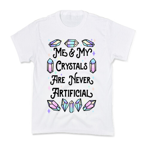 Me & My Crystals Are Never Artificial Kids T-Shirt