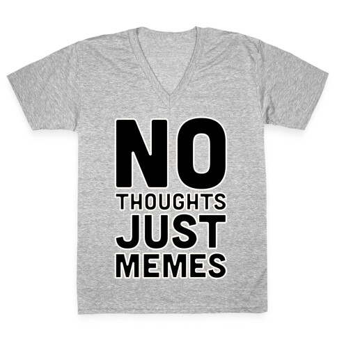 No Thoughts Just Memes White Print V-Neck Tee Shirt