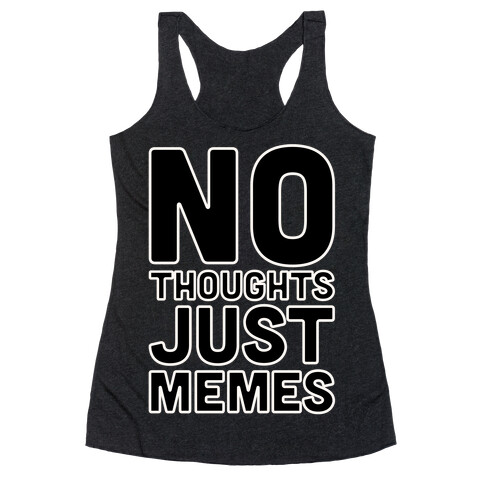 No Thoughts Just Memes White Print Racerback Tank Top