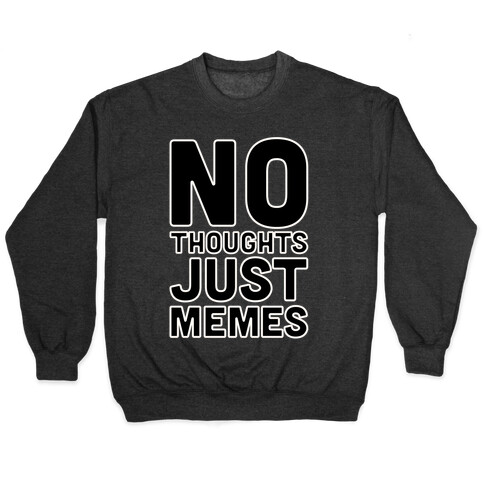 No Thoughts Just Memes White Print Pullover