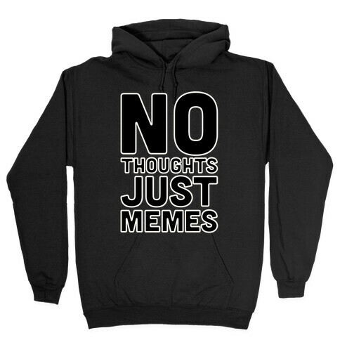 No Thoughts Just Memes White Print Hooded Sweatshirt