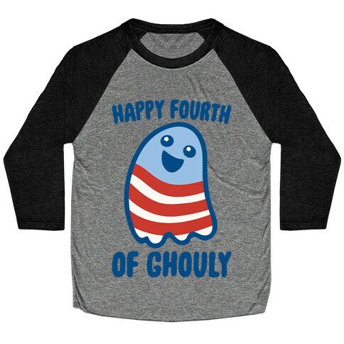 Happy Fourth of Ghouly  Baseball Tee