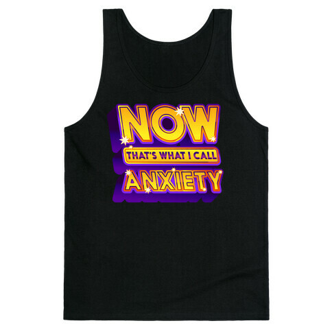 Now That's What I Call Anxiety Tank Top