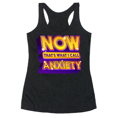 Now That's What I Call Anxiety Racerback Tank Top