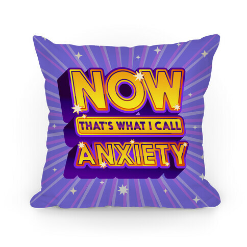 Now That's What I Call Anxiety Pillow